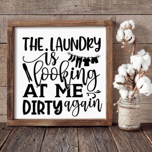 The Laundry is Looking at me Dirty Again Hand-crafted Sign